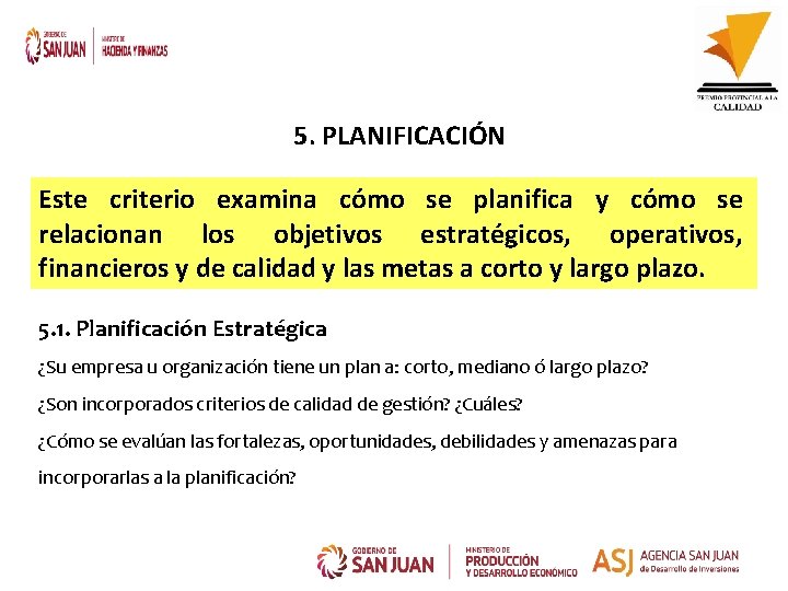 5. PLANIFICACIÓN Este criterio examina cómo se planifica y cómo se relacionan los objetivos