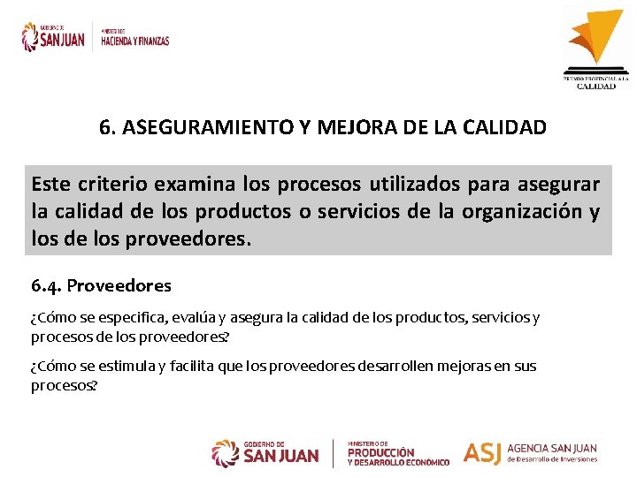 6. ASEGURAMIENTO Y MEJORA DE LA CALIDAD Este criterio examina los procesos utilizados para