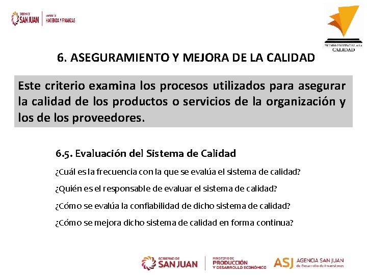 6. ASEGURAMIENTO Y MEJORA DE LA CALIDAD Este criterio examina los procesos utilizados para