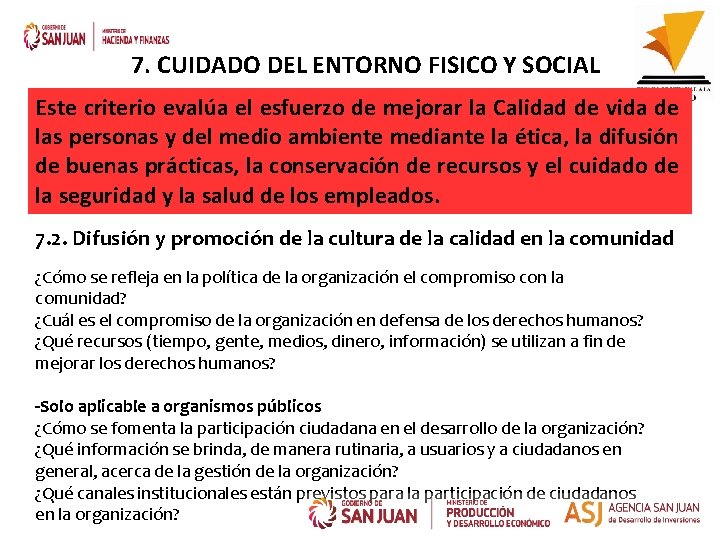 7. CUIDADO DEL ENTORNO FISICO Y SOCIAL Este criterio evalúa el esfuerzo de mejorar