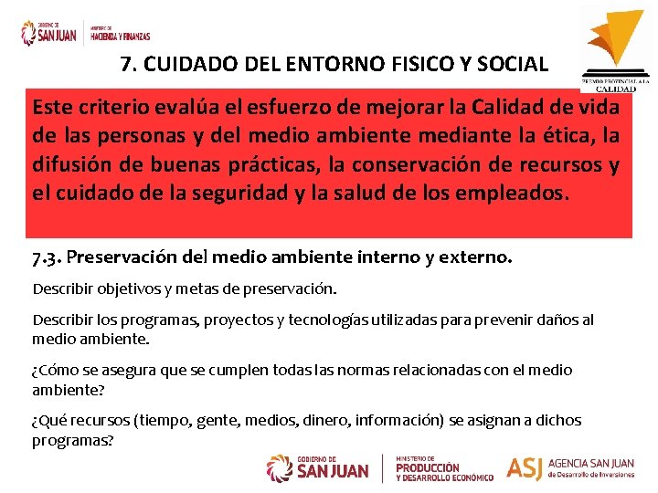 7. CUIDADO DEL ENTORNO FISICO Y SOCIAL Este criterio evalúa el esfuerzo de mejorar