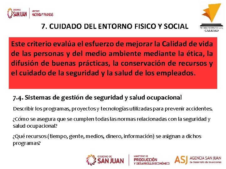 7. CUIDADO DEL ENTORNO FISICO Y SOCIAL Este criterio evalúa el esfuerzo de mejorar