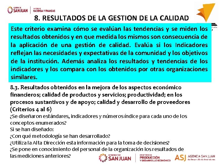 8. RESULTADOS DE LA GESTION DE LA CALIDAD Este criterio examina cómo se evalúan