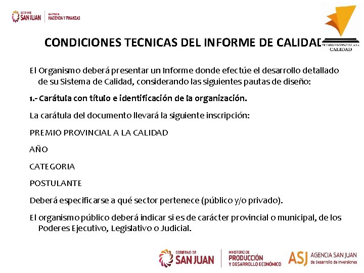 CONDICIONES TECNICAS DEL INFORME DE CALIDAD El Organismo deberá presentar un Informe donde efectúe