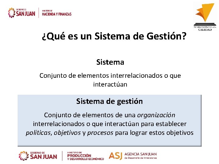 ¿Qué es un Sistema de Gestión? Sistema Conjunto de elementos interrelacionados o que interactúan