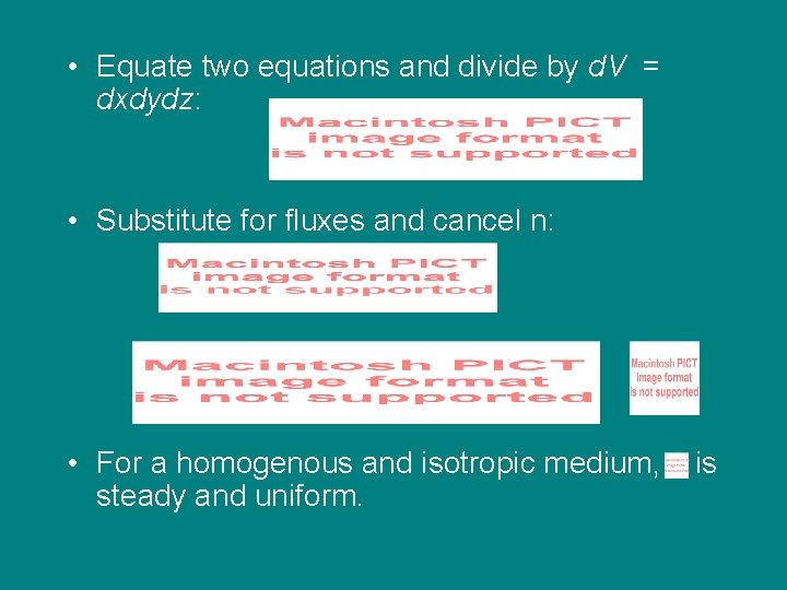  • Equate two equations and divide by d. V = dxdydz: • Substitute