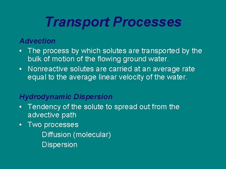Transport Processes Advection • The process by which solutes are transported by the bulk