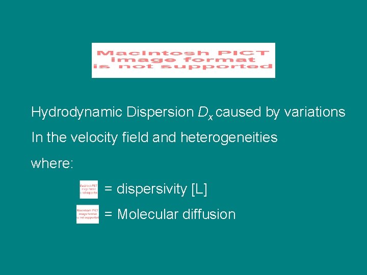 Hydrodynamic Dispersion Dx caused by variations In the velocity field and heterogeneities where: =