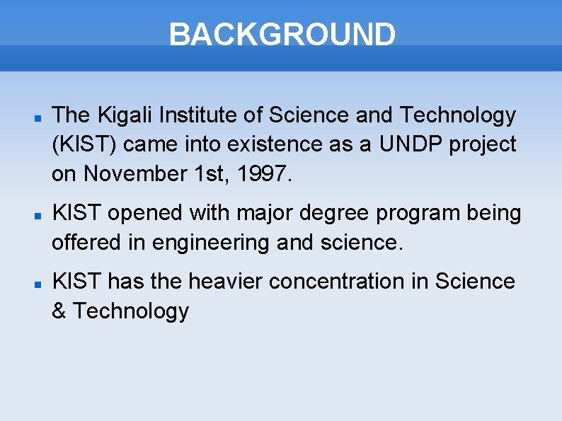 BACKGROUND The Kigali Institute of Science and Technology (KIST) came into existence as a