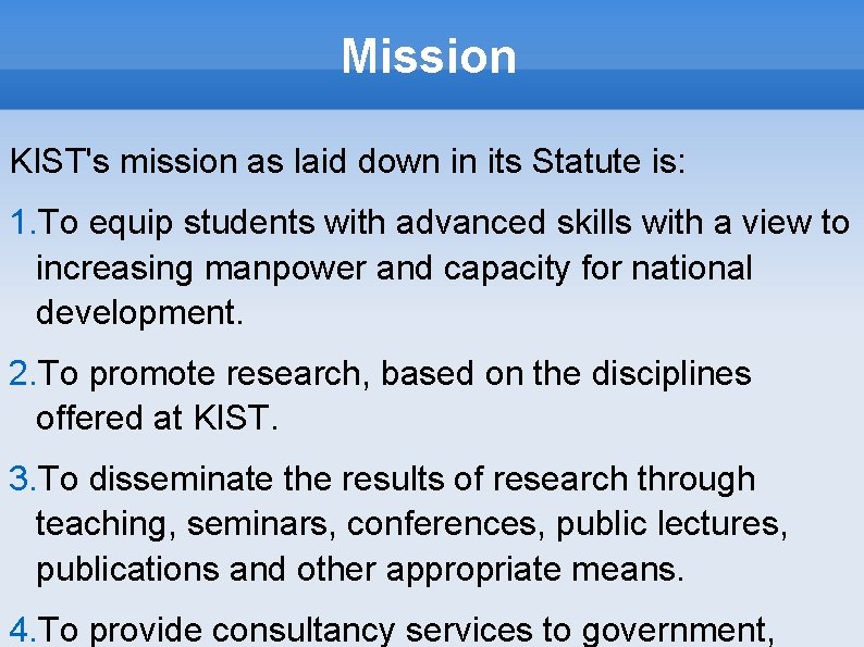 Mission KIST's mission as laid down in its Statute is: 1. To equip students