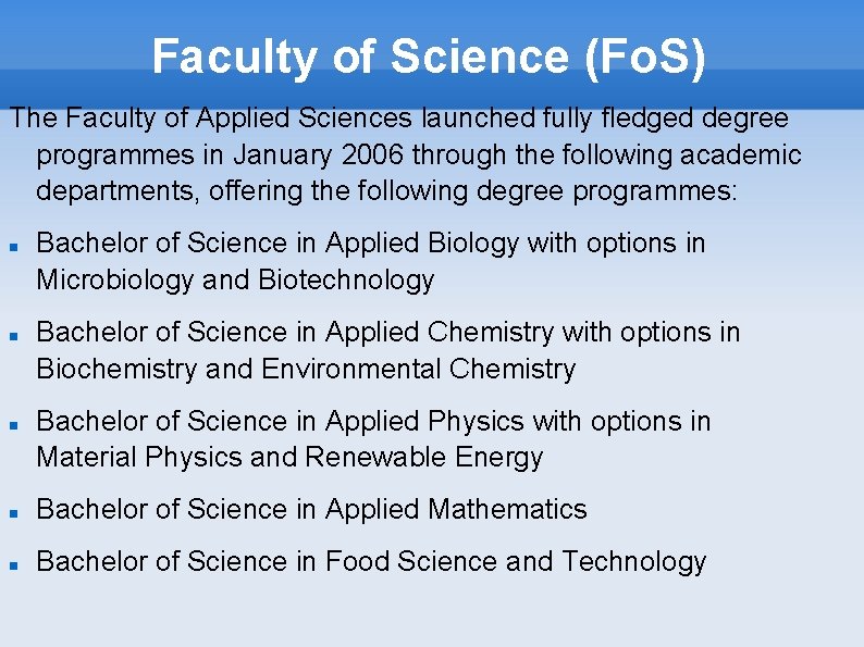 Faculty of Science (Fo. S) The Faculty of Applied Sciences launched fully fledged degree