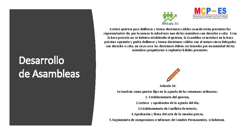 Artículo 33: Existirá quórum para deliberar y tomar decisiones válidas cuando estén presentes los