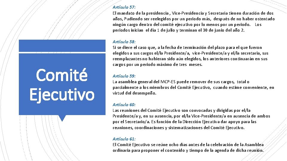 Comité Ejecutivo Artículo 57: El mandato de la presidencia , Vice-Presidencia y Secretaría tienen