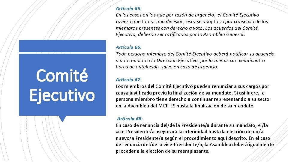 Artículo 65: En los casos en los que por razón de urgencia, el Comité