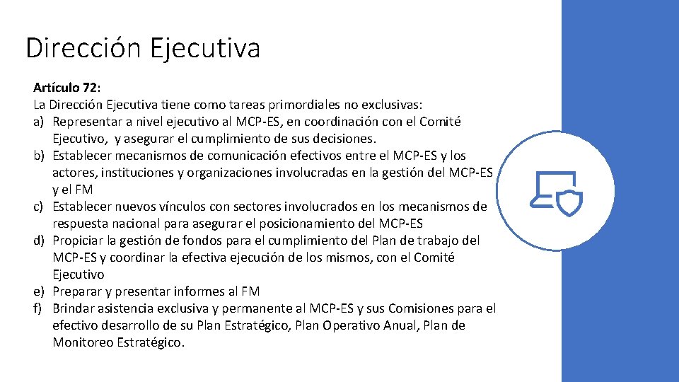 Dirección Ejecutiva Artículo 72: La Dirección Ejecutiva tiene como tareas primordiales no exclusivas: a)