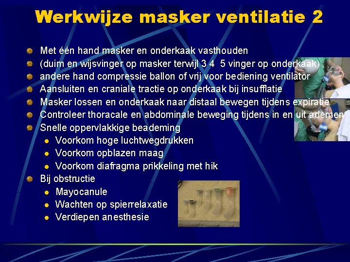 Werkwijze masker ventilatie 2 Met één hand masker en onderkaak vasthouden (duim en wijsvinger