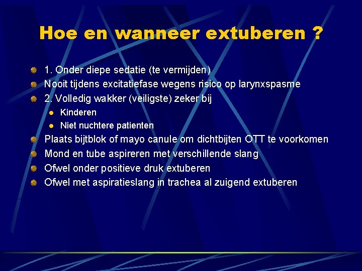 Hoe en wanneer extuberen ? 1. Onder diepe sedatie (te vermijden) Nooit tijdens excitatiefase Hoe en wanneer extuberen ? 1. Onder diepe sedatie (te vermijden) Nooit tijdens excitatiefase