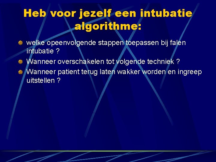 Heb voor jezelf een intubatie algorithme: welke opeenvolgende stappen toepassen bij falen intubatie ? Heb voor jezelf een intubatie algorithme: welke opeenvolgende stappen toepassen bij falen intubatie ?