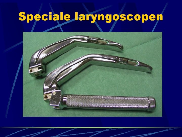 Speciale laryngoscopen 