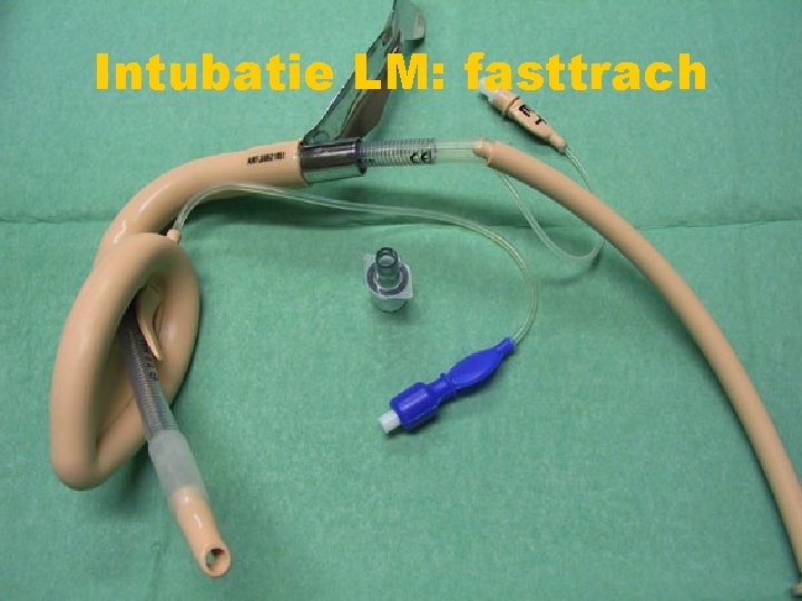 Intubatie LM: fasttrach 