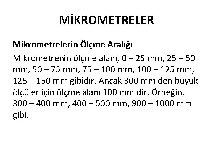 MİKROMETRELER Mikrometrelerin Ölçme Aralığı Mikrometrenin ölçme alanı, 0 – 25 mm, 25 – 50