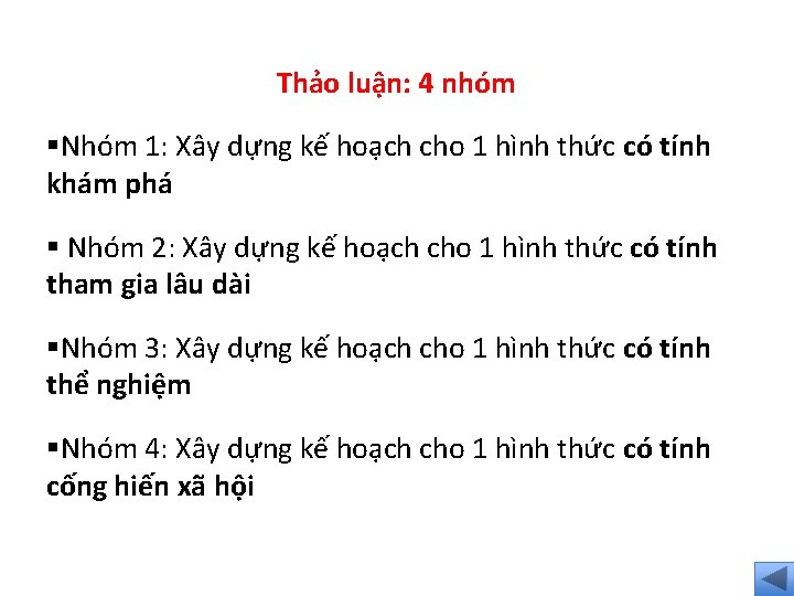Thảo luận: 4 nhóm §Nhóm 1: Xây dựng kế hoạch cho 1 hình thức