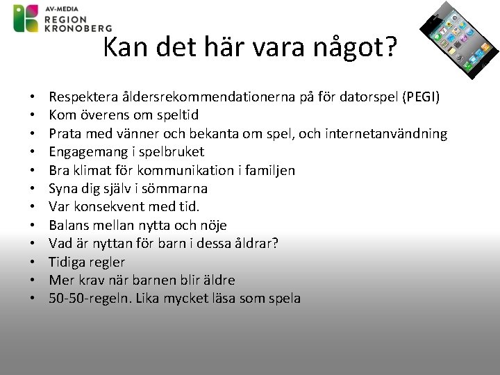 Kan det här vara något? • • • Respektera åldersrekommendationerna på för datorspel (PEGI)