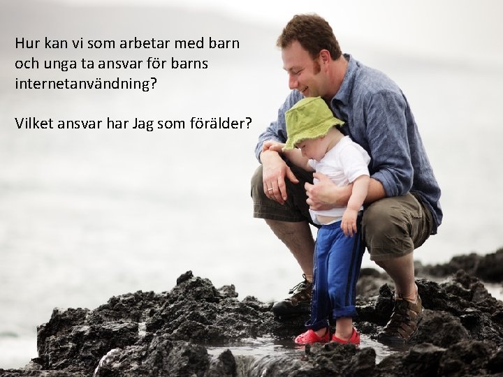 Hur kan vi som arbetar med barn och unga ta ansvar för barns internetanvändning?