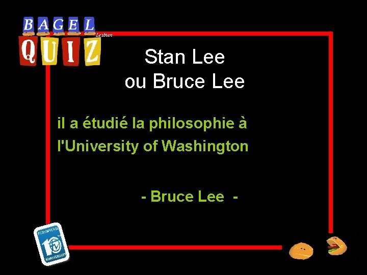Lesbien Stan Lee ou Bruce Lee il a étudié la philosophie à l'University of