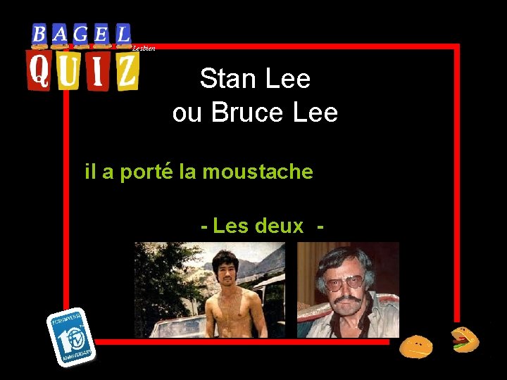 Lesbien Stan Lee ou Bruce Lee il a porté la moustache - Les deux