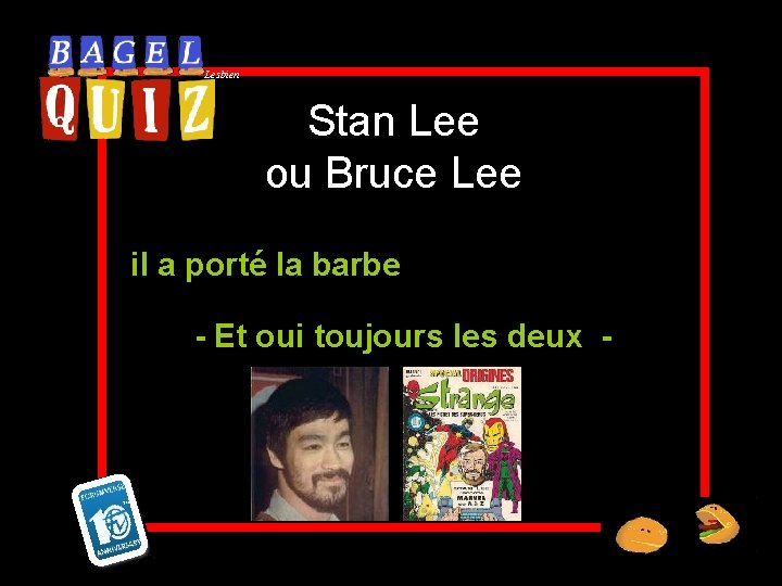 Lesbien Stan Lee ou Bruce Lee il a porté la barbe - Et oui