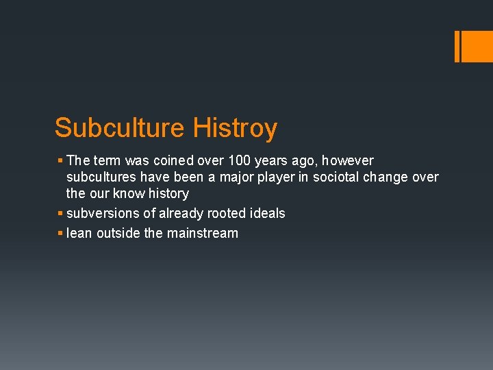 Subculture Histroy § The term was coined over 100 years ago, however subcultures have