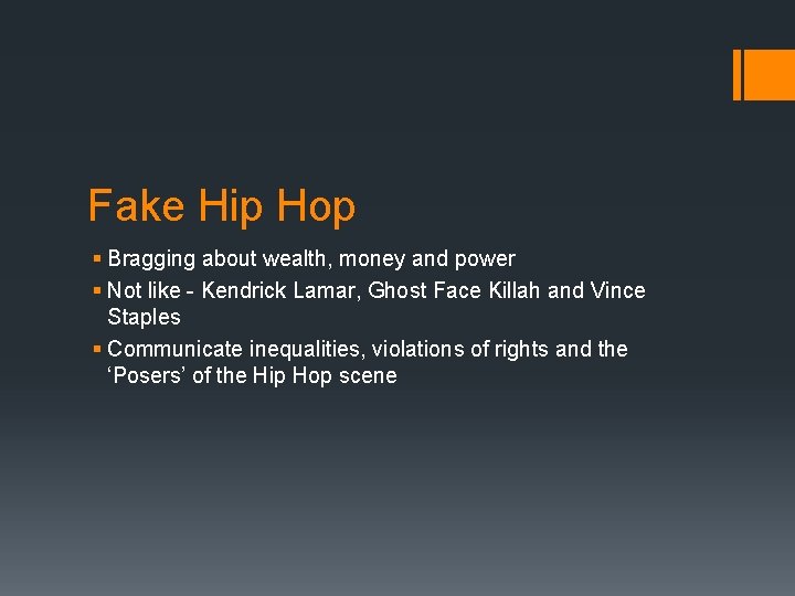 Fake Hip Hop § Bragging about wealth, money and power § Not like -