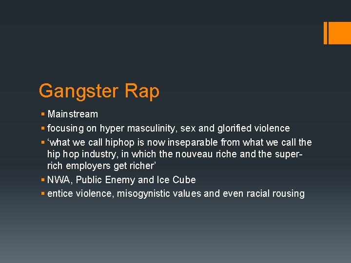 Gangster Rap § Mainstream § focusing on hyper masculinity, sex and glorified violence §