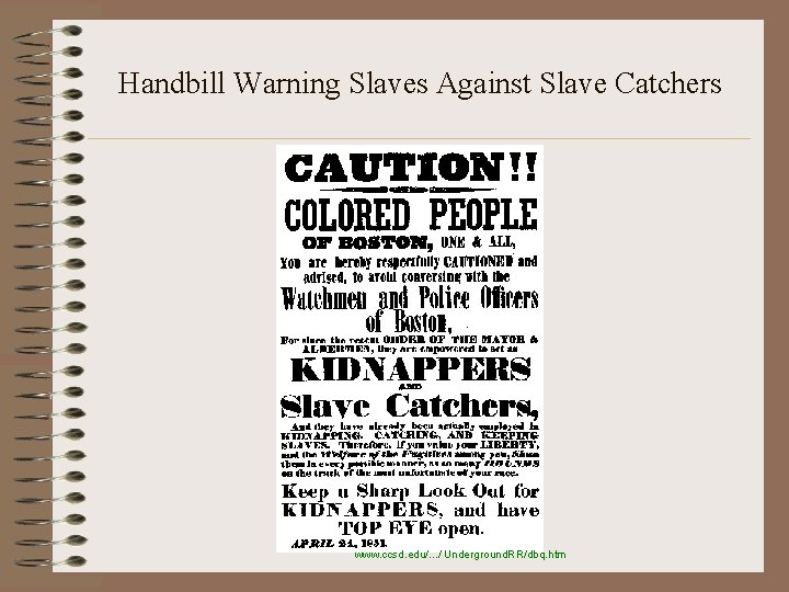 Handbill Warning Slaves Against Slave Catchers www. ccsd. edu/. . . / Underground. RR/dbq.