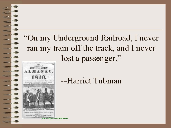 “On my Underground Railroad, I never ran my train off the track, and I