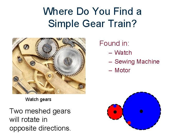 Where Do You Find a Simple Gear Train? Found in: – Watch – Sewing Where Do You Find a Simple Gear Train? Found in: – Watch – Sewing