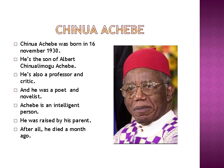� Chinua Achebe was born in 16 november 1930. � He’s the son of