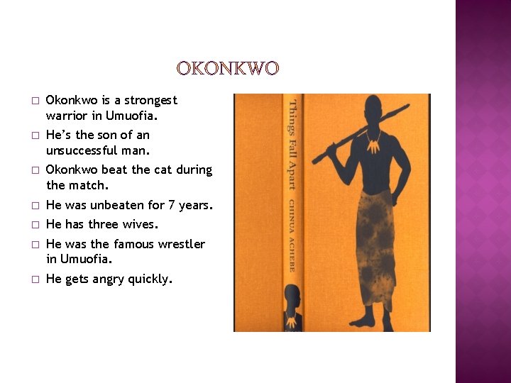 � Okonkwo is a strongest warrior in Umuofia. � He’s the son of an