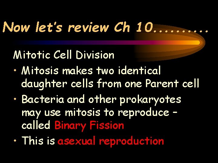 Now let’s review Ch 10. . Mitotic Cell Division • Mitosis makes two identical