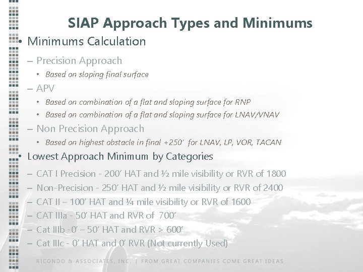 SIAP Approach Types and Minimums • Minimums Calculation – Precision Approach • Based on