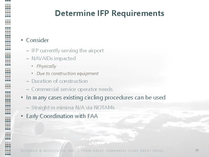 Determine IFP Requirements • Consider – IFP currently serving the airport – NAVAIDs impacted