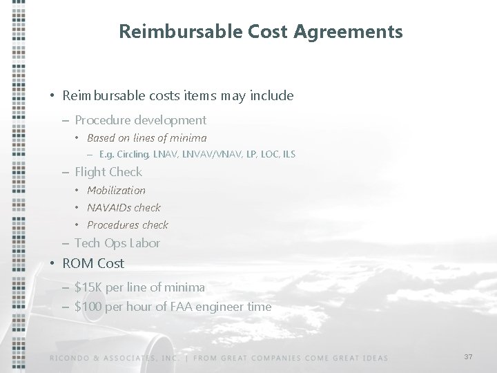 Reimbursable Cost Agreements • Reimbursable costs items may include – Procedure development • Based