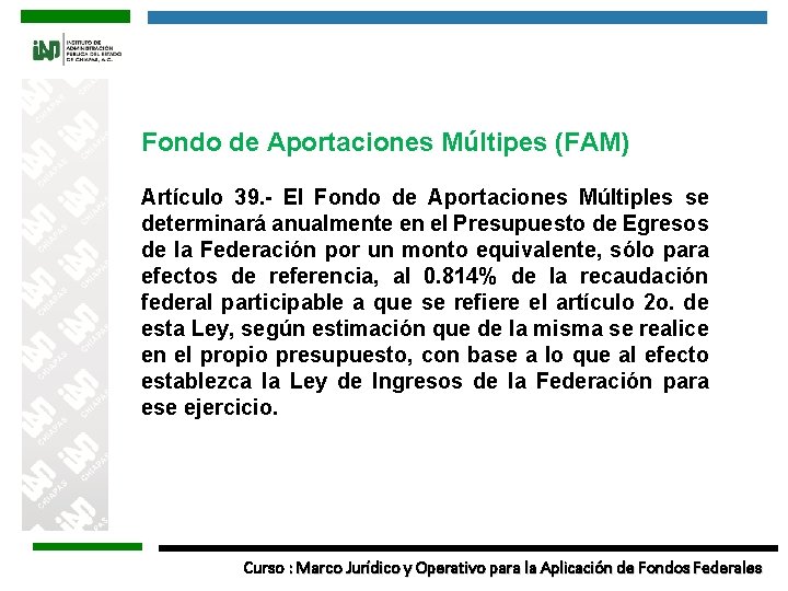 Fondo de Aportaciones Múltipes (FAM) Artículo 39. - El Fondo de Aportaciones Múltiples se