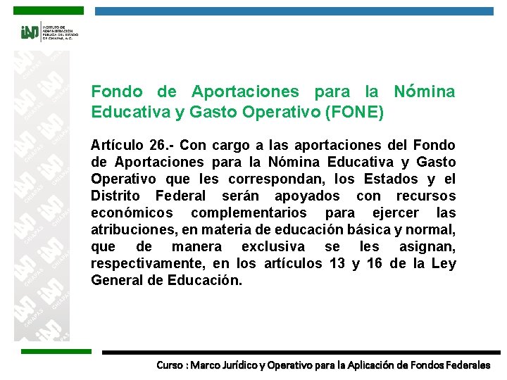 Fondo de Aportaciones para la Nómina Educativa y Gasto Operativo (FONE) Artículo 26. -