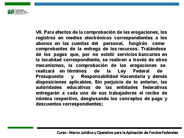 VII. Para efectos de la comprobación de las erogaciones, los registros en medios electrónicos