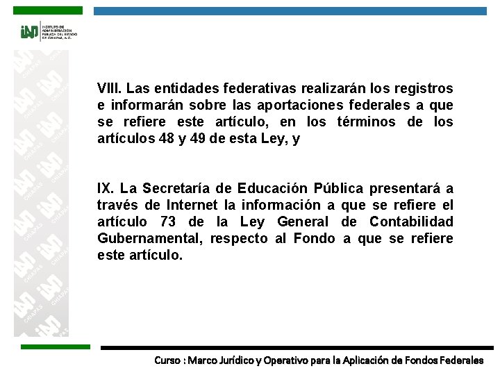 VIII. Las entidades federativas realizarán los registros e informarán sobre las aportaciones federales a