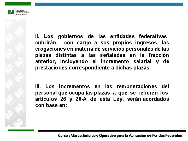 II. Los gobiernos de las entidades federativas cubrirán, con cargo a sus propios ingresos,