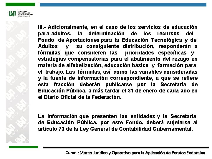 III. - Adicionalmente, en el caso de los servicios de educación para adultos, la