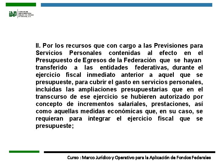 II. Por los recursos que con cargo a las Previsiones para Servicios Personales contenidas